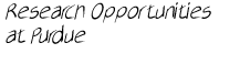 So what kind of research can I participate in at Purdue?  Click here to find out.